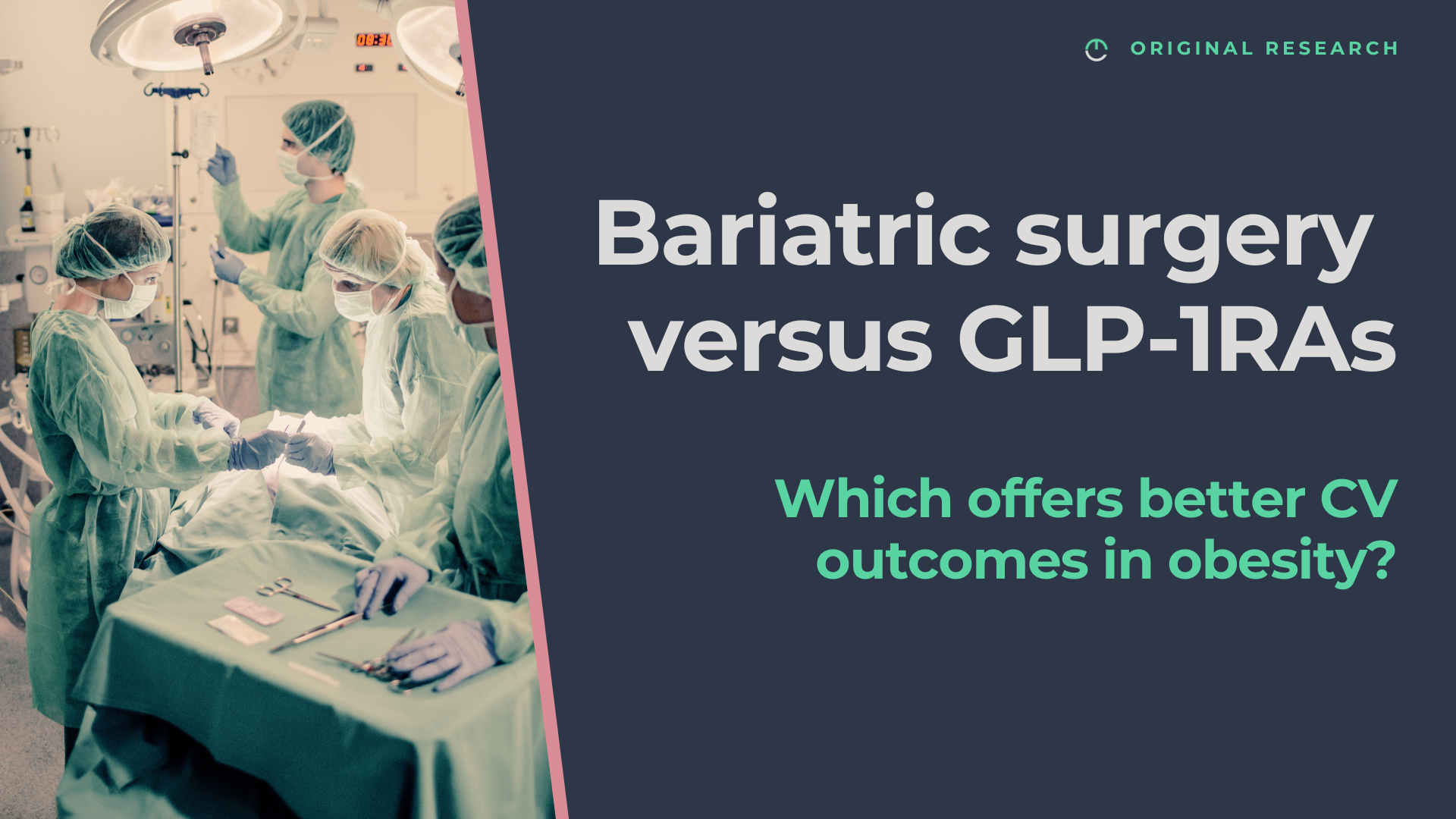 Bariatric surgery versus GLP-1RAs: which delivers better CV outcomes in obesity?