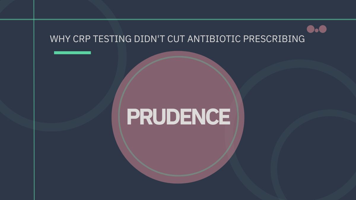 Why CRP testing didn't cut antibiotic prescribing